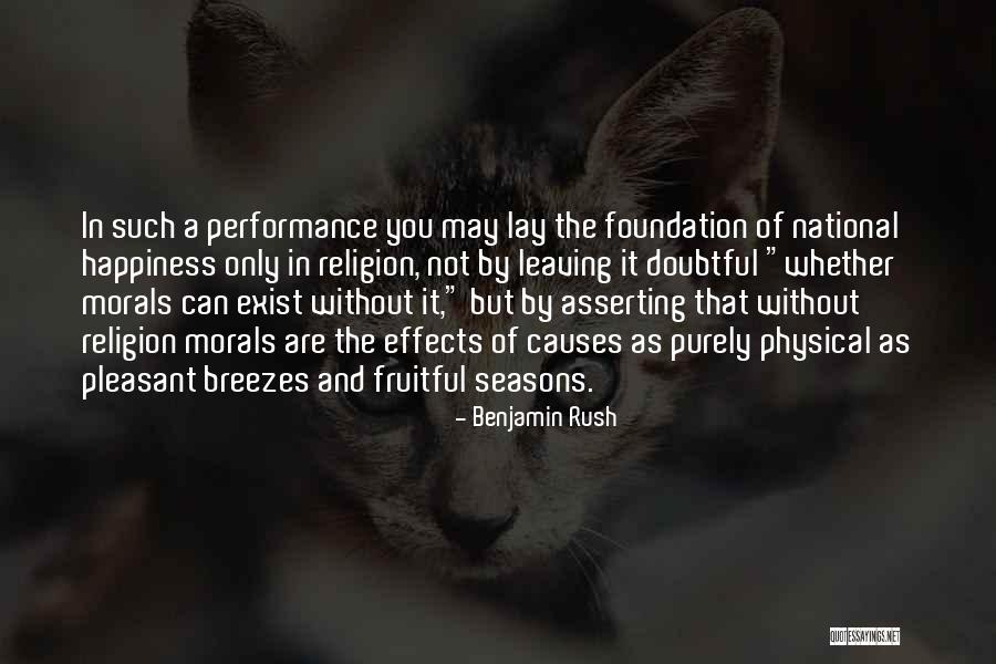 Happiness Exist Quotes By Benjamin Rush Happiness Exist Quotes By Benjamin Rush