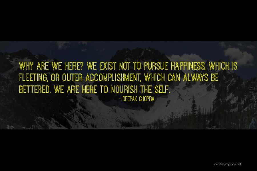 Happiness Exist Quotes By Deepak Chopra Happiness Exist Quotes By Deepak Chopra