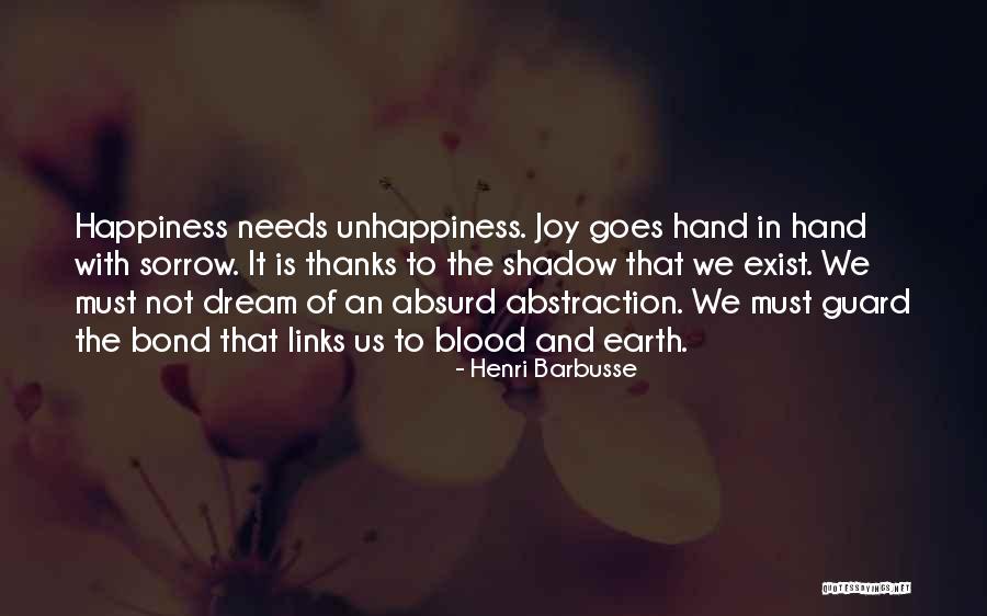 Happiness Exist Quotes By Henri Barbusse Happiness Exist Quotes By Henri Barbusse