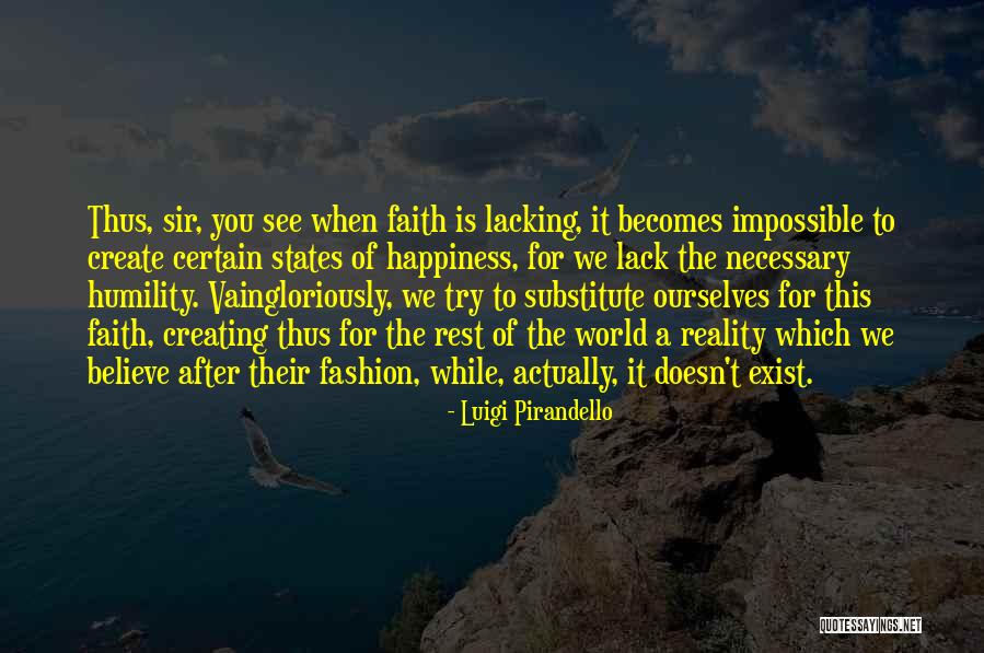 Happiness Exist Quotes By Luigi Pirandello Happiness Exist Quotes By Luigi Pirandello