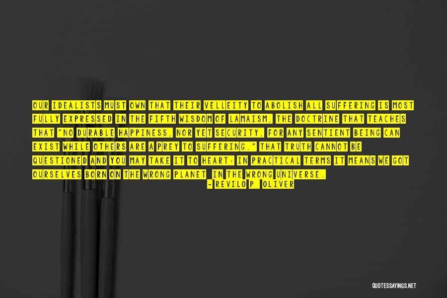 Happiness Exist Quotes By Revilo P. Oliver Happiness Exist Quotes By Revilo P. Oliver