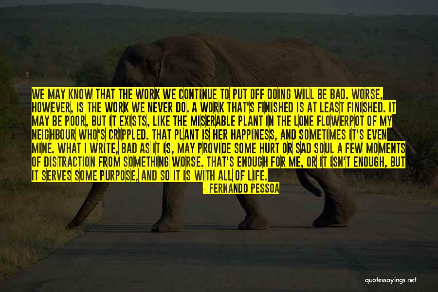 Happiness Exists Quotes By Fernando Pessoa Happiness Exists Quotes By Fernando Pessoa
