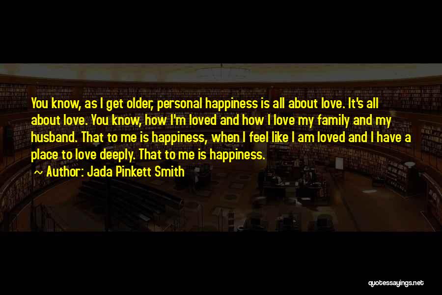 Happiness Family Love Quotes By Jada Pinkett Smith