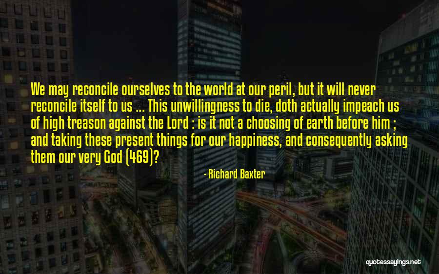 Happiness For Him Quotes By Richard Baxter Happiness For Him Quotes By Richard Baxter