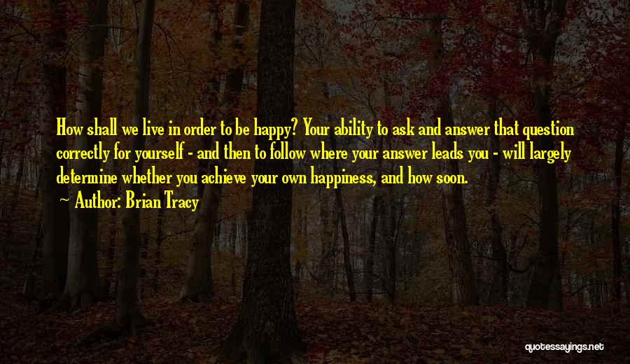 Happiness For Yourself Quotes By Brian Tracy