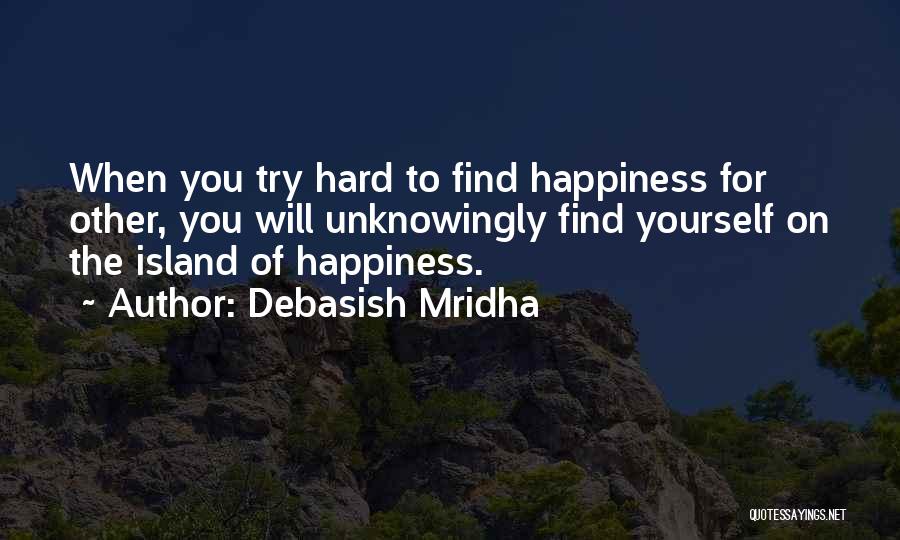 Happiness For Yourself Quotes By Debasish Mridha