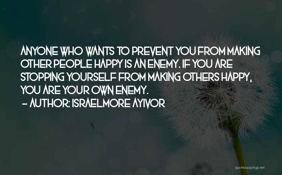 Happiness For Yourself Quotes By Israelmore Ayivor