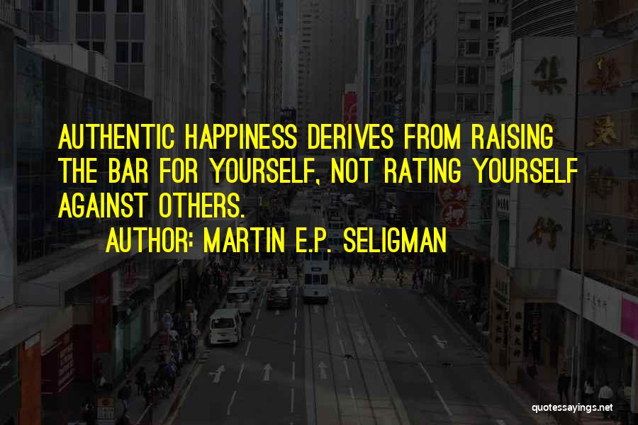 Happiness For Yourself Quotes By Martin E.P. Seligman