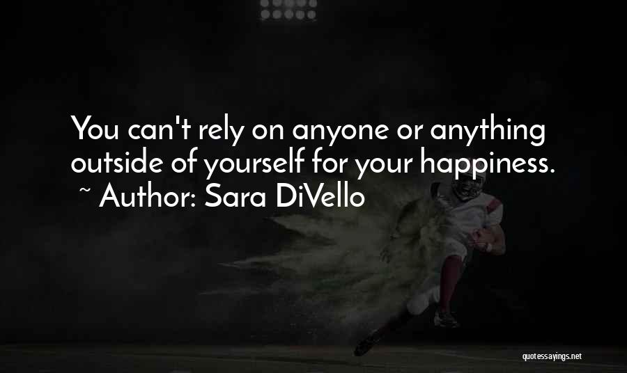 Happiness For Yourself Quotes By Sara DiVello
