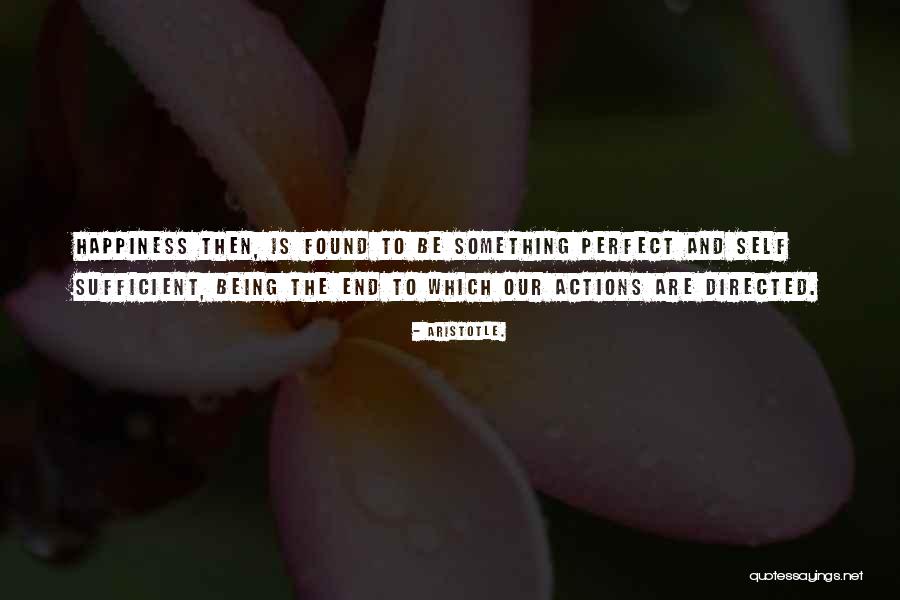 Happiness Found Quotes By Aristotle. Happiness Found Quotes By Aristotle.