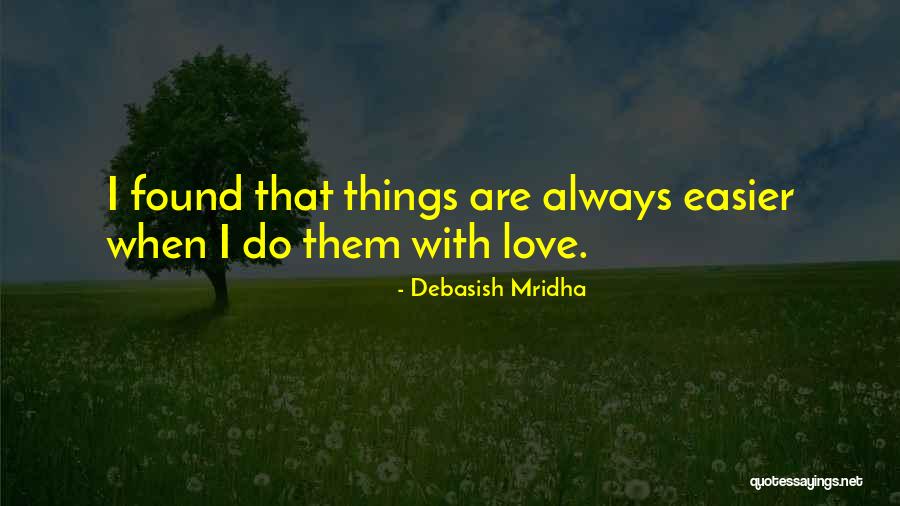 Happiness Found Quotes By Debasish Mridha Happiness Found Quotes By Debasish Mridha