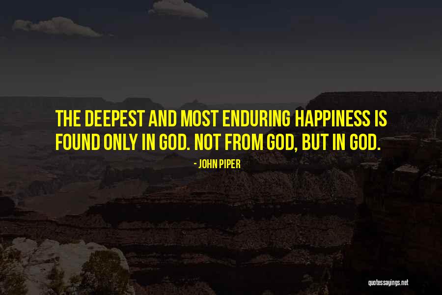 Happiness Found Quotes By John Piper Happiness Found Quotes By John Piper