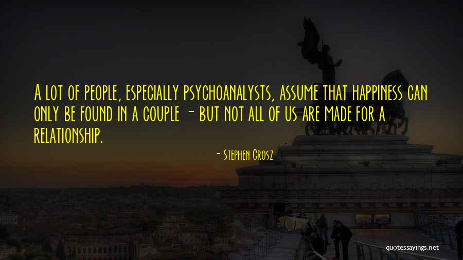Happiness Found Quotes By Stephen Grosz Happiness Found Quotes By Stephen Grosz