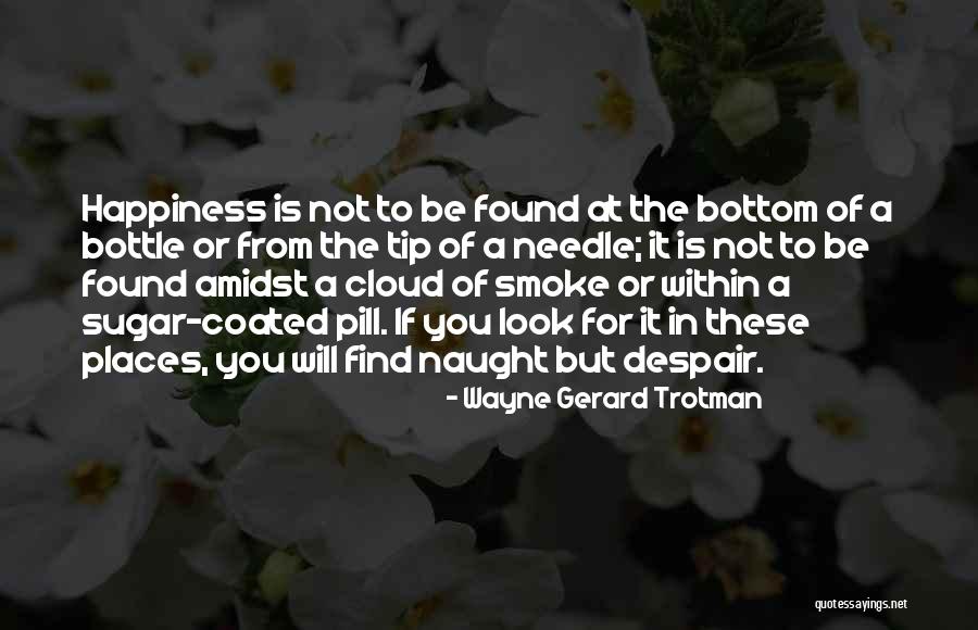 Happiness Found Quotes By Wayne Gerard Trotman Happiness Found Quotes By Wayne Gerard Trotman