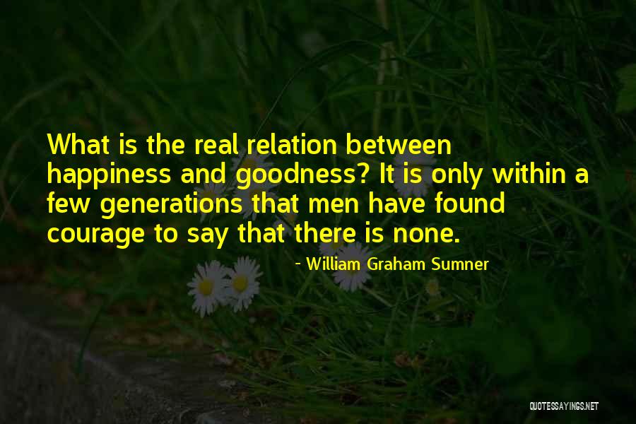 Happiness Found Quotes By William Graham Sumner Happiness Found Quotes By William Graham Sumner