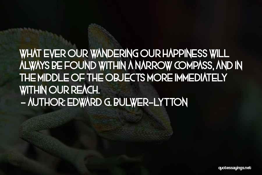 Happiness Found Within Quotes By Edward G. Bulwer-Lytton