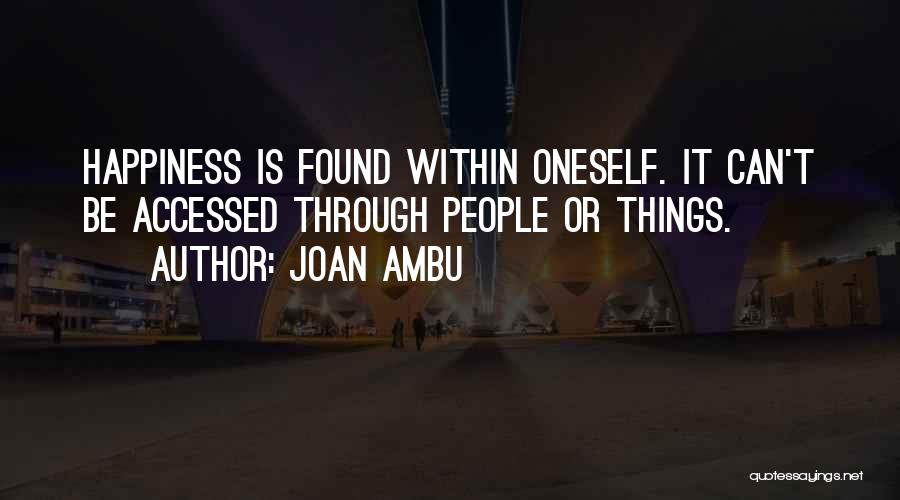 Happiness Found Within Quotes By Joan Ambu