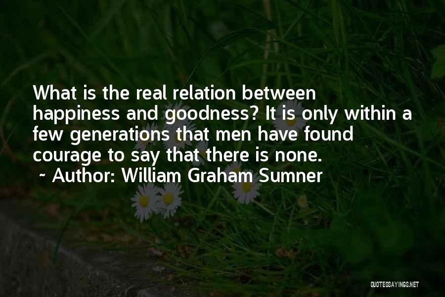 Happiness Found Within Quotes By William Graham Sumner