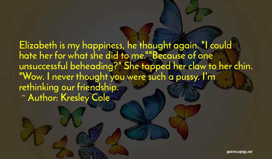 Happiness Friendship Quotes By Kresley Cole