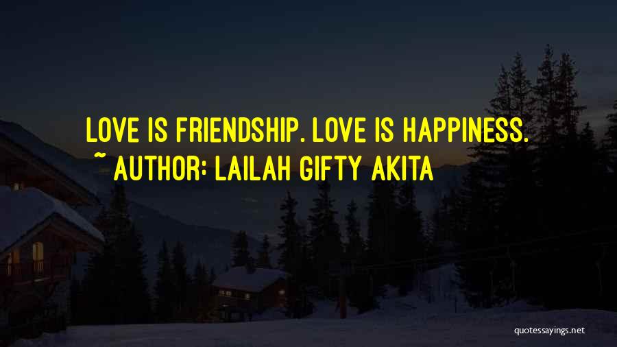 Happiness Friendship Quotes By Lailah Gifty Akita