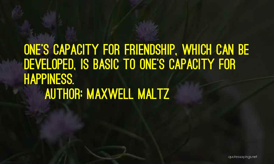 Happiness Friendship Quotes By Maxwell Maltz