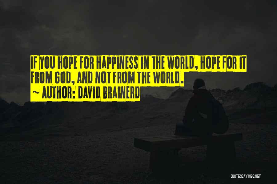 Happiness From God Quotes By David Brainerd