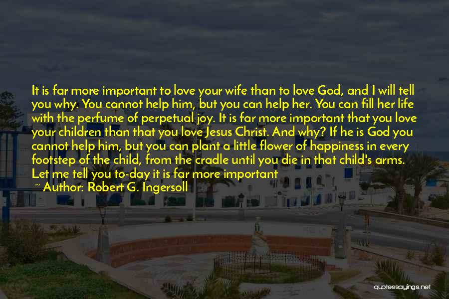 Happiness From God Quotes By Robert G. Ingersoll