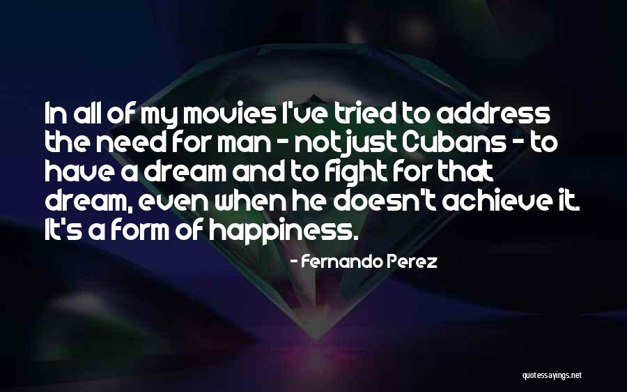 Happiness From Movies Quotes By Fernando Perez