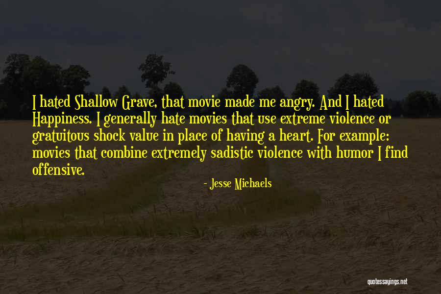 Happiness From Movies Quotes By Jesse Michaels