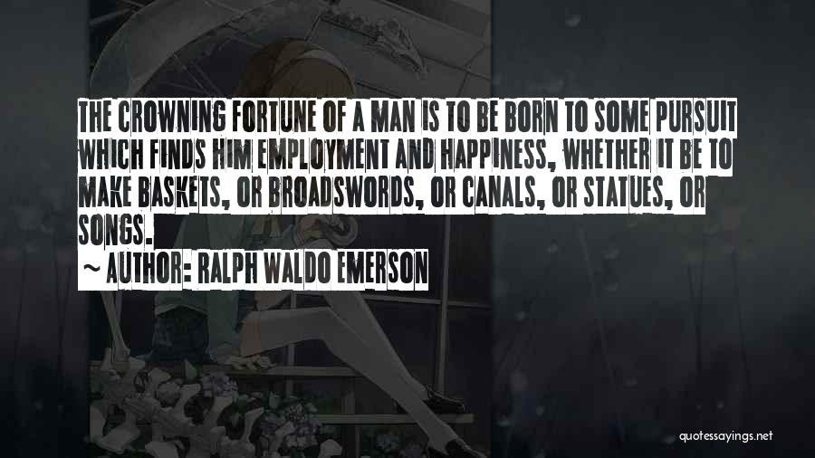Happiness From Songs Quotes By Ralph Waldo Emerson