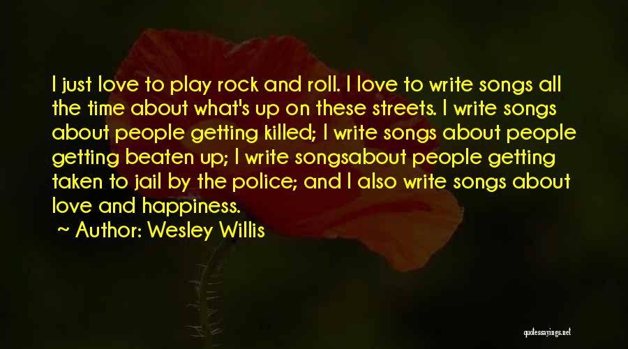 Happiness From Songs Quotes By Wesley Willis