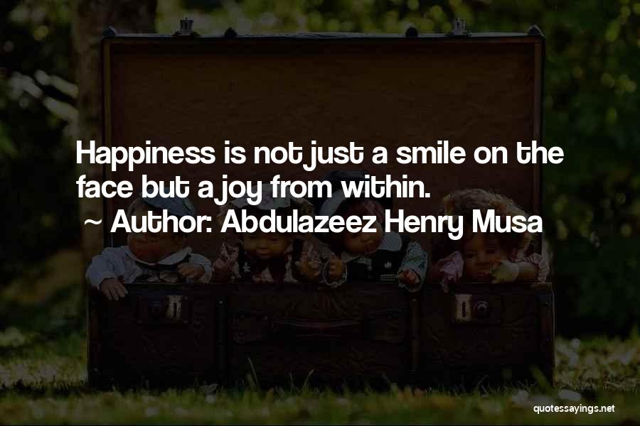 Happiness From Within Quotes By Abdulazeez Henry Musa