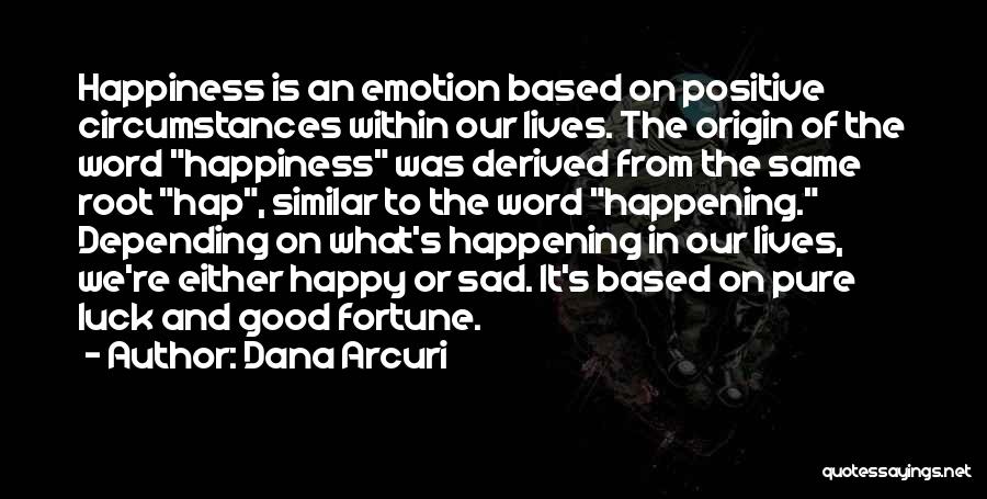 Happiness From Within Quotes By Dana Arcuri
