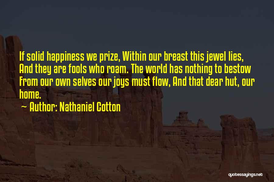 Happiness From Within Quotes By Nathaniel Cotton