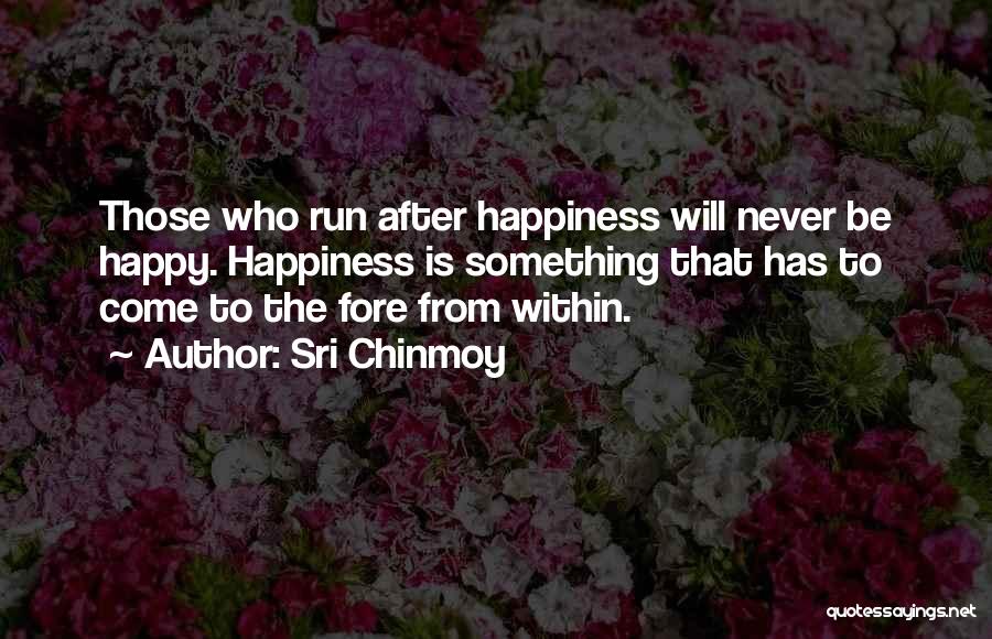 Happiness From Within Quotes By Sri Chinmoy
