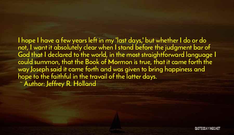 Happiness Given By God Quotes By Jeffrey R. Holland