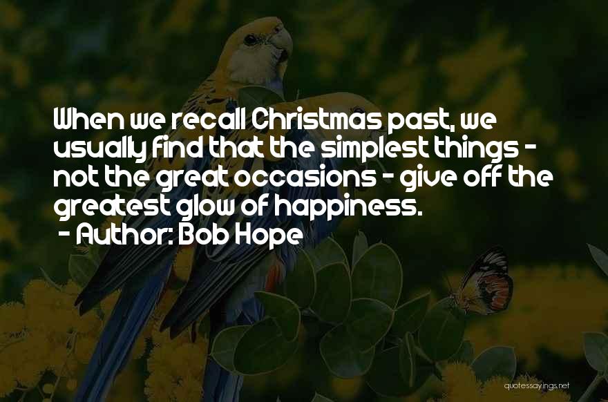 Happiness Glow Quotes By Bob Hope