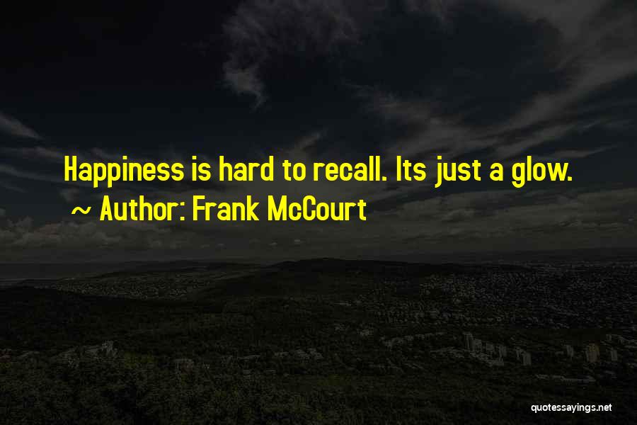 Happiness Glow Quotes By Frank McCourt