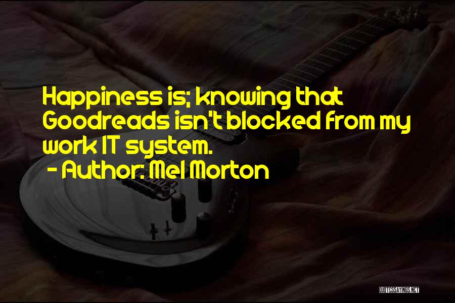 Happiness Goodreads Quotes By Mel Morton