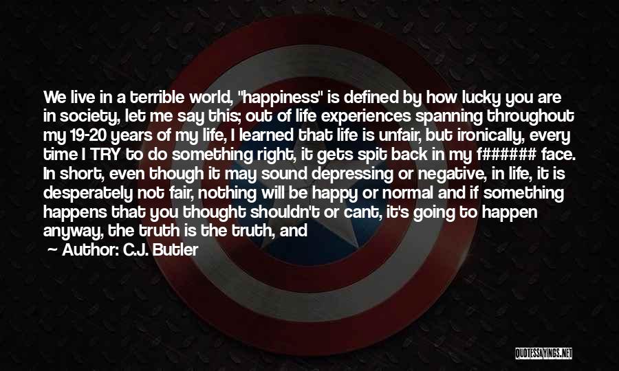 Happiness Happens Quotes By C.J. Butler