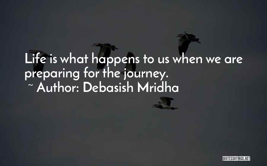Happiness Happens Quotes By Debasish Mridha