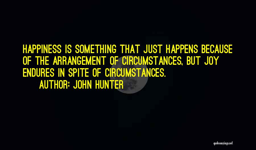 Happiness Happens Quotes By John Hunter