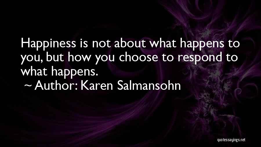 Happiness Happens Quotes By Karen Salmansohn