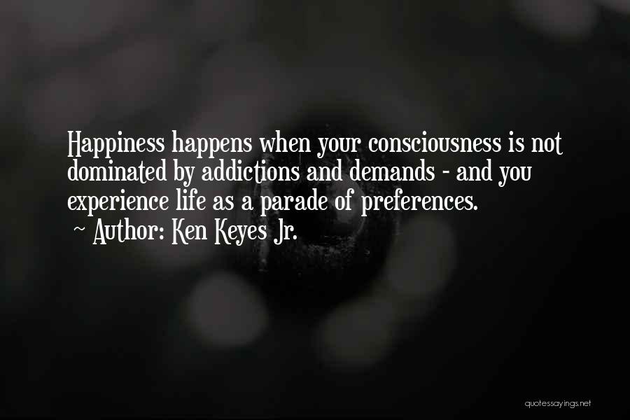 Happiness Happens Quotes By Ken Keyes Jr.
