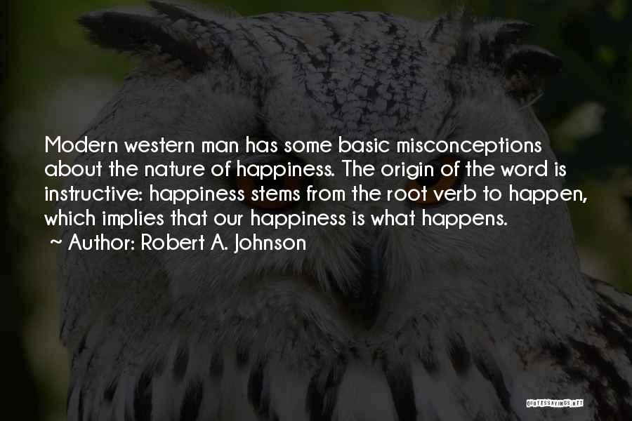 Happiness Happens Quotes By Robert A. Johnson