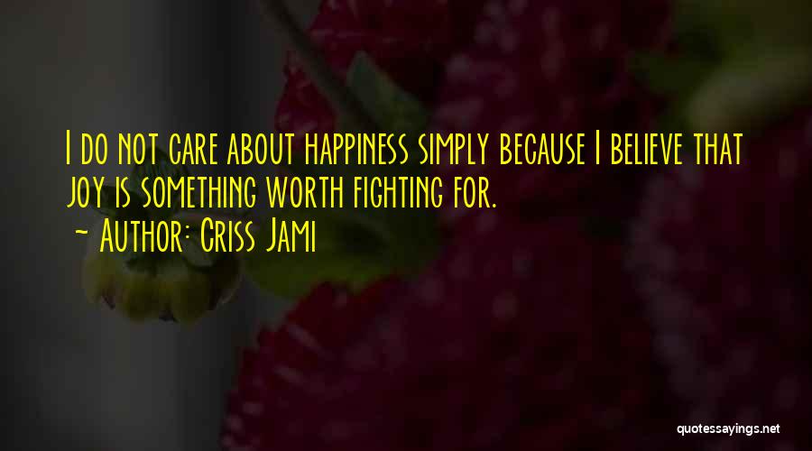 Happiness Hard Work Quotes By Criss Jami