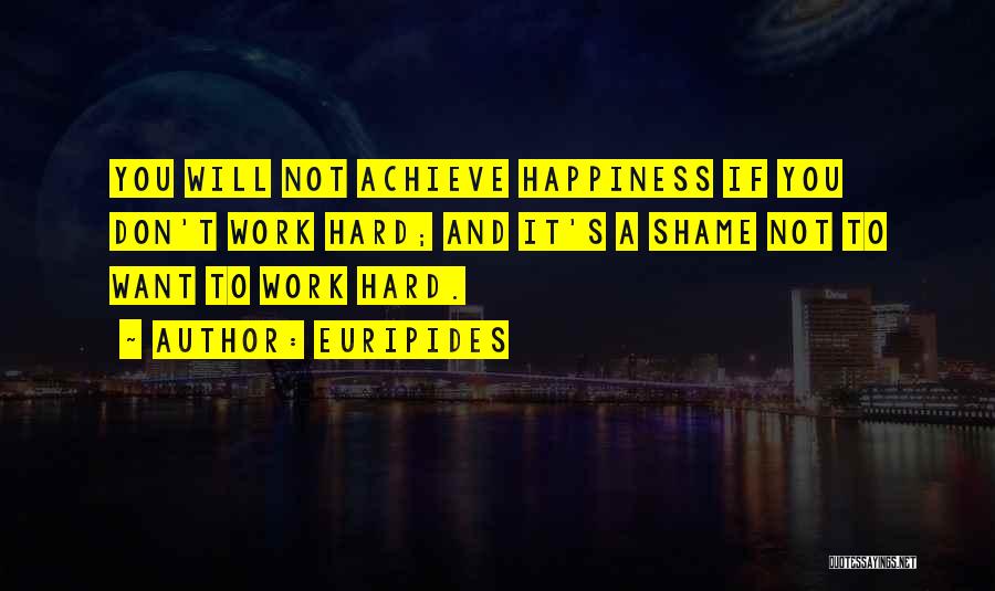 Happiness Hard Work Quotes By Euripides