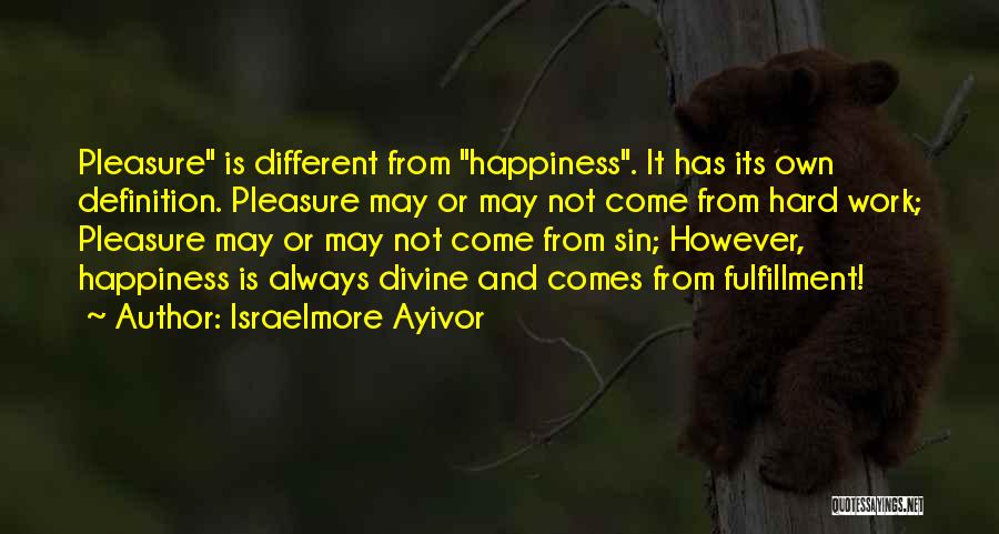 Happiness Hard Work Quotes By Israelmore Ayivor