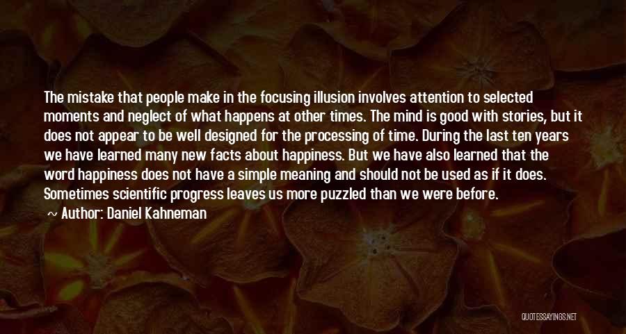 Happiness Illusion Quotes By Daniel Kahneman