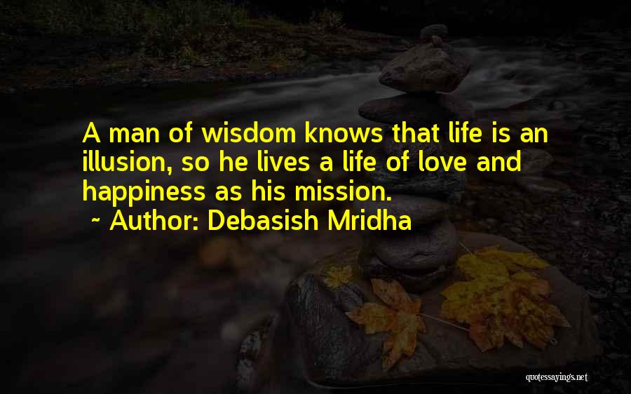 Happiness Illusion Quotes By Debasish Mridha